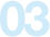 03